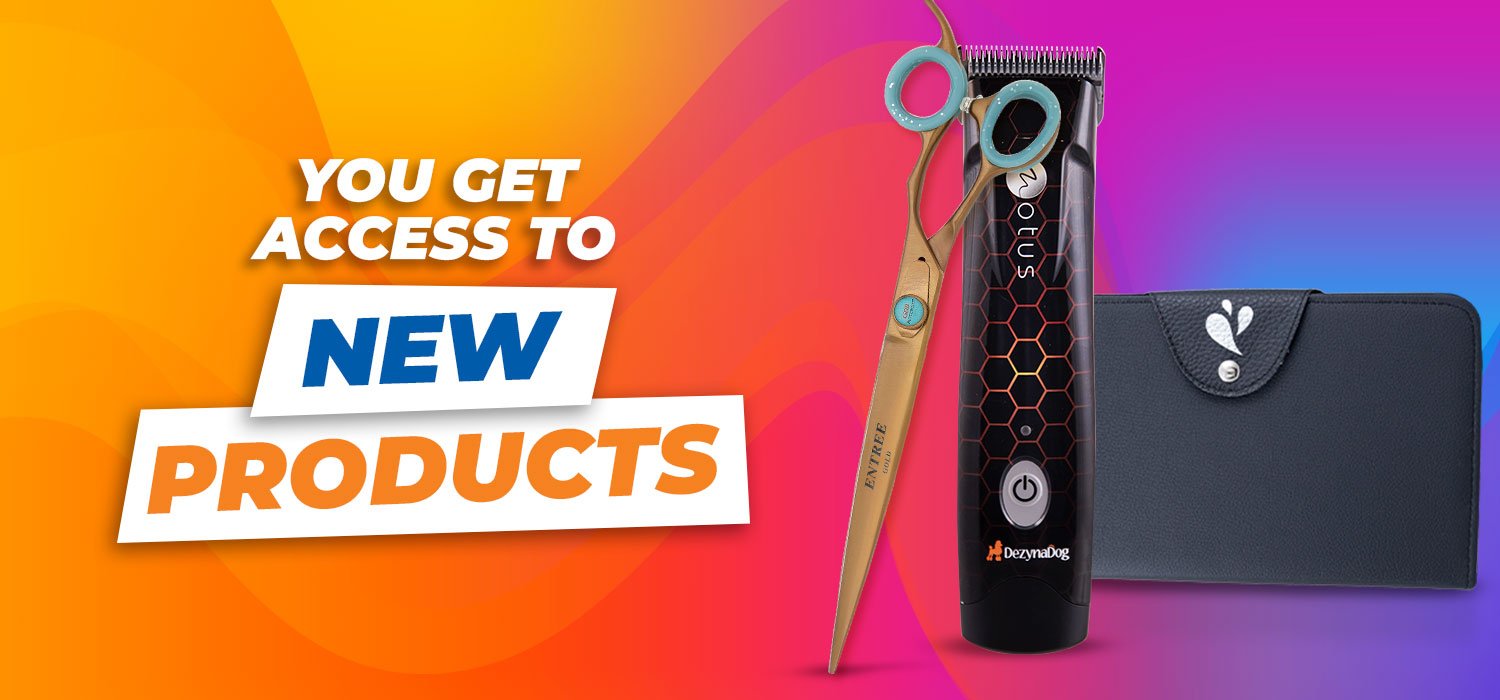 Dog grooming products with text "you get exclusive access to products"