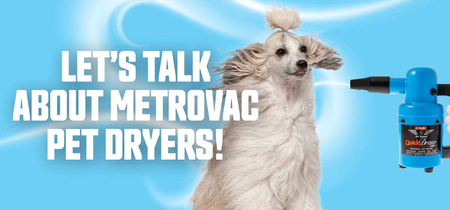 Let's Talk: MetroVac Pet Dryers 