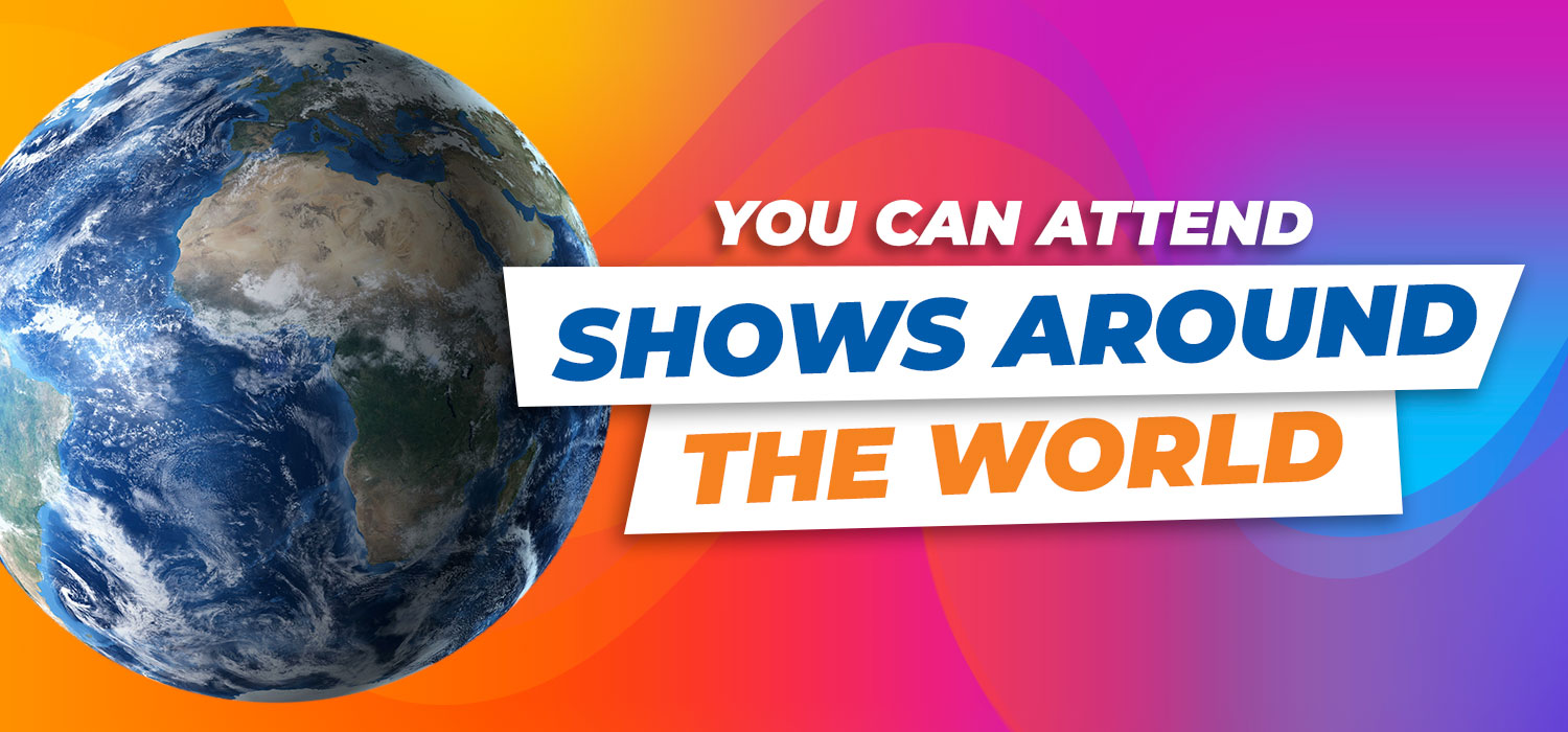 world with text "you can attend shows around the world"
