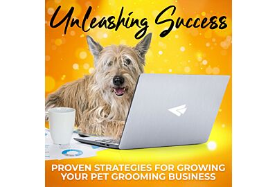 Unleashing Success: Proven Strategies for Growing Your Pet Grooming Business